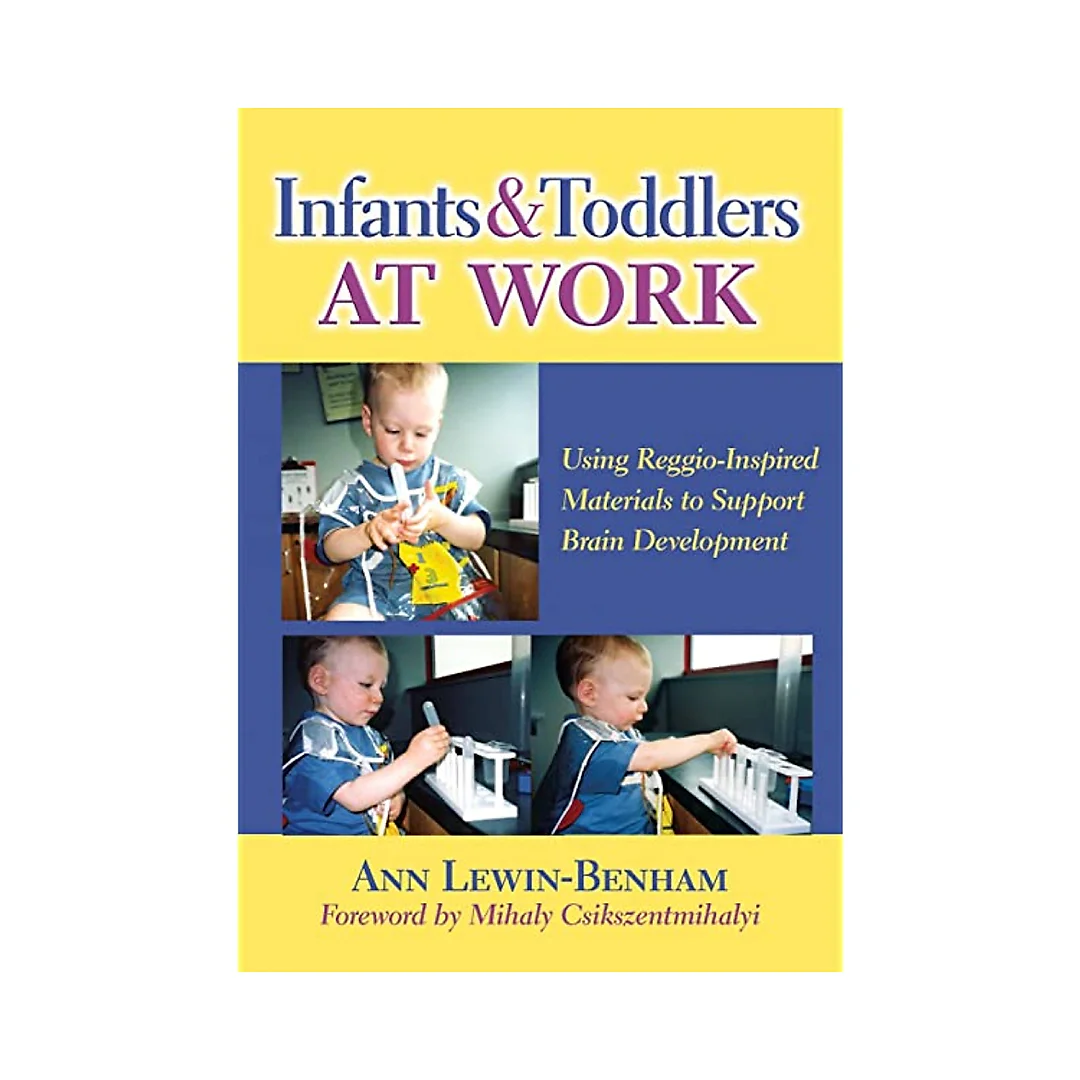 Infants and Toddlers at Work: Using Reggio-Inspired Materials to Support Brain Development