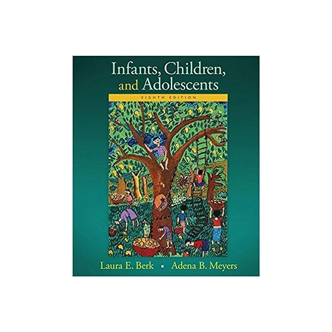 Infants, Children, and Adolescents 8th Edition by Laura E. Berk