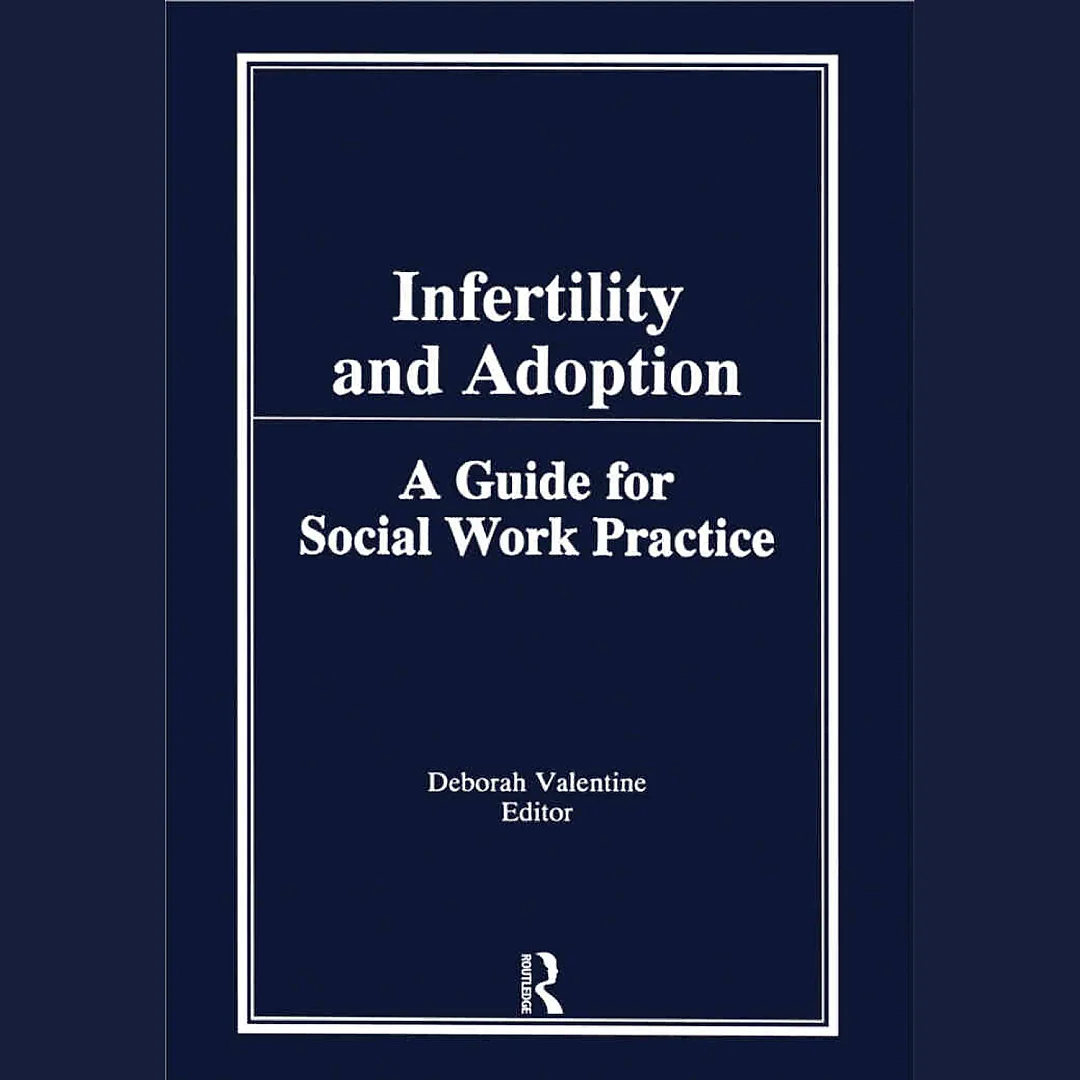 Infertility and Adoption: A Guide for Social Work Practice