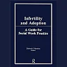 Infertility and Adoption: A Guide for Social Work Practice