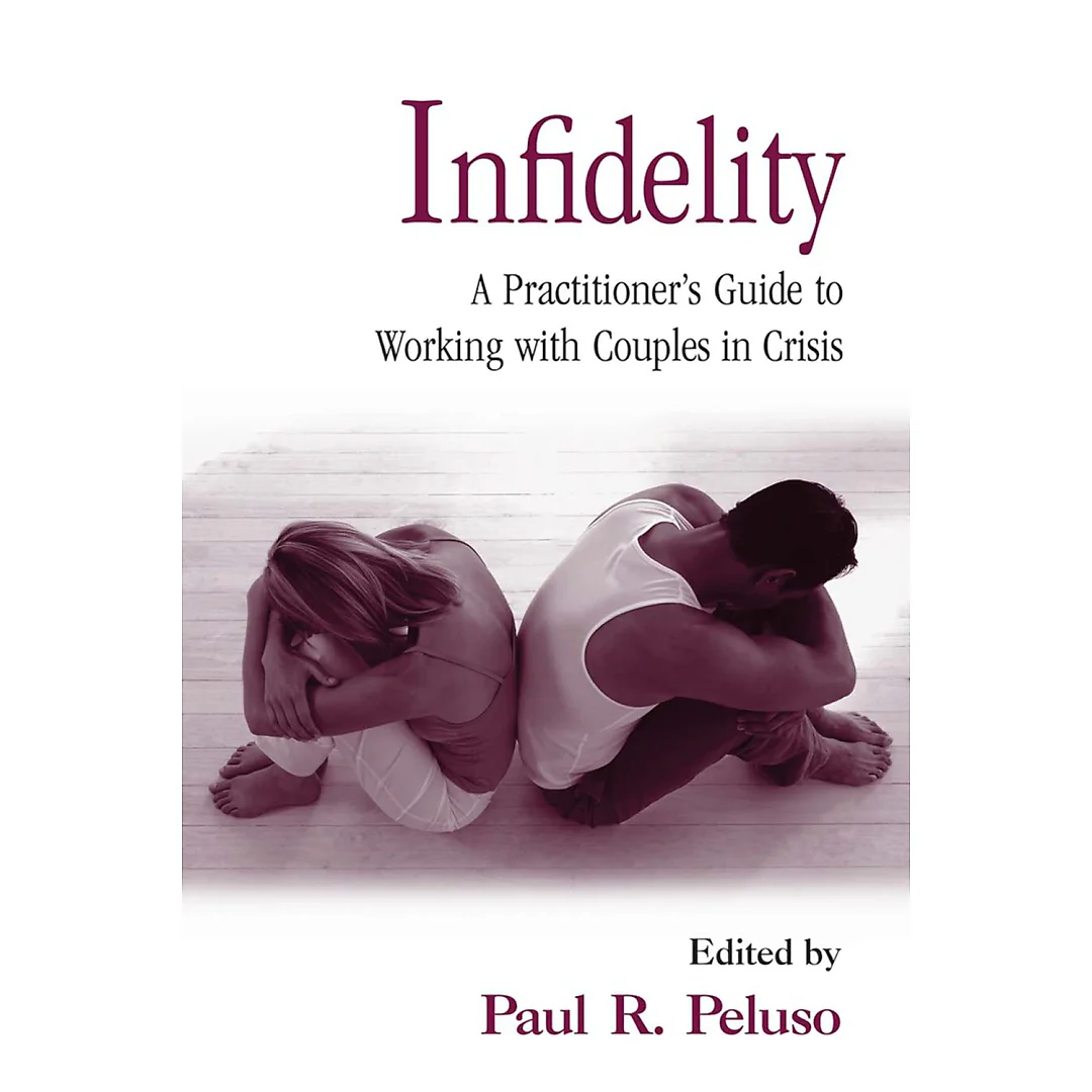 Infidelity: A Practitioner's Guide to Working with Couples in Crisis
