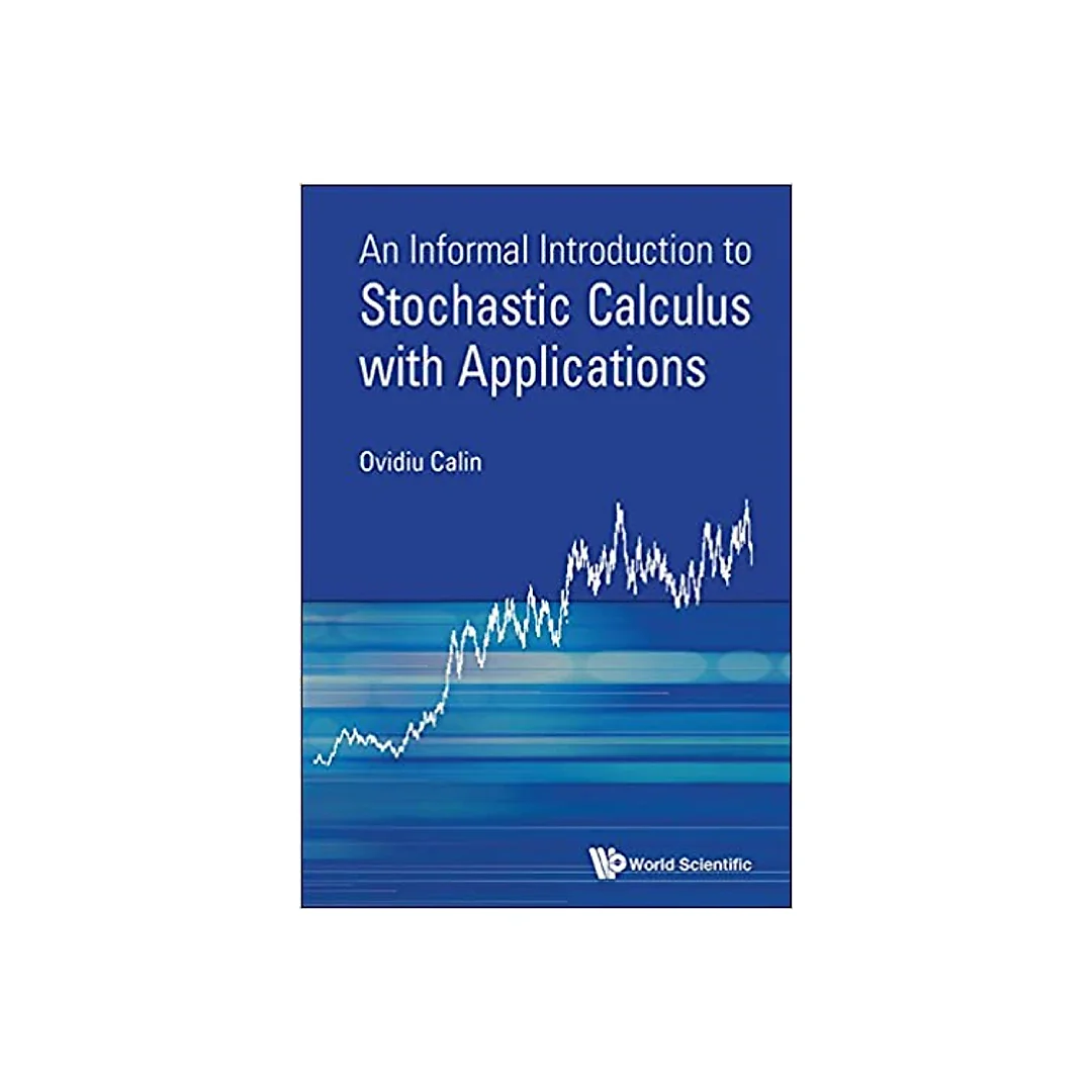 Informal Introduction To Stochastic Calculus With Applications, An