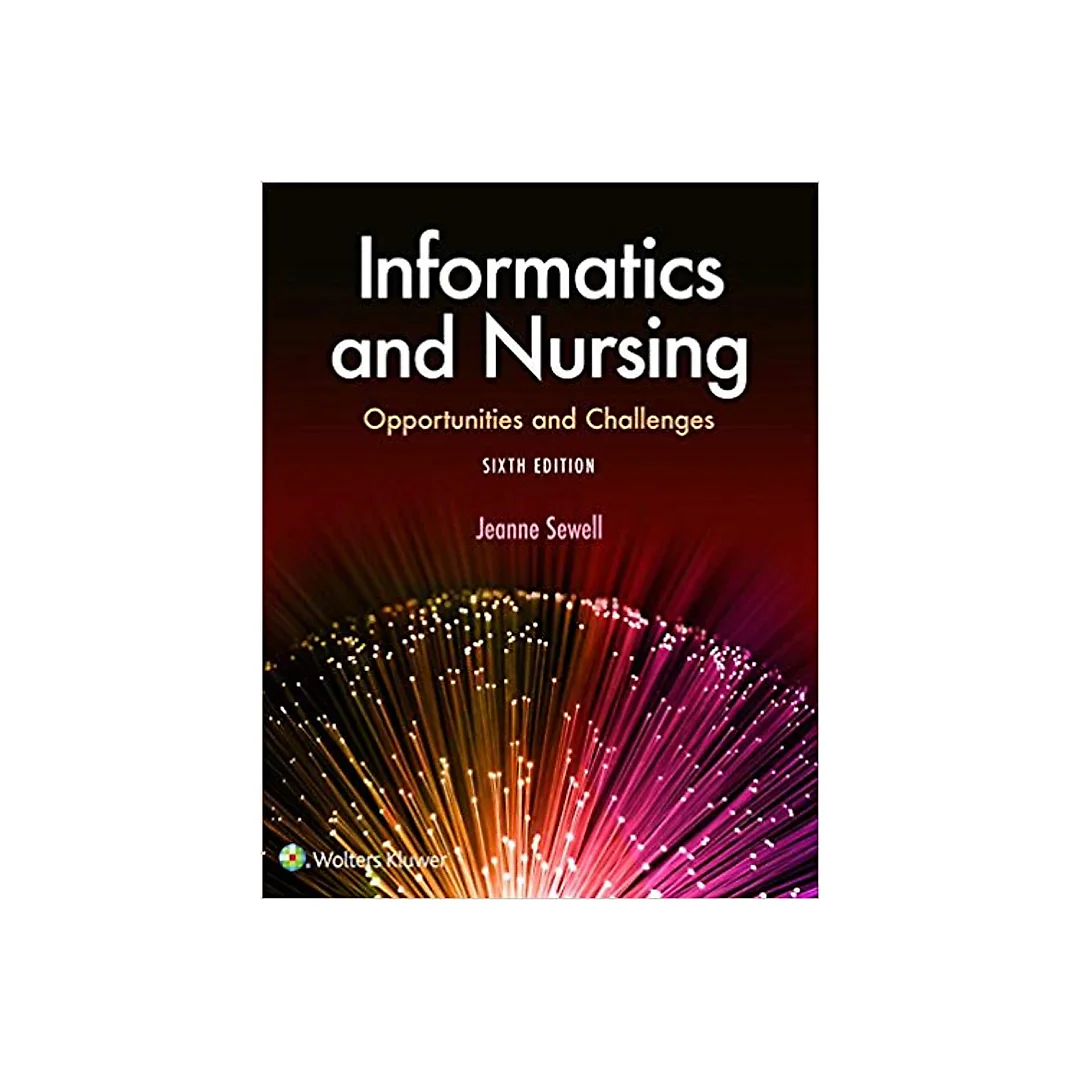 Informatics and Nursing 6th Edition by Jeanne Sewell