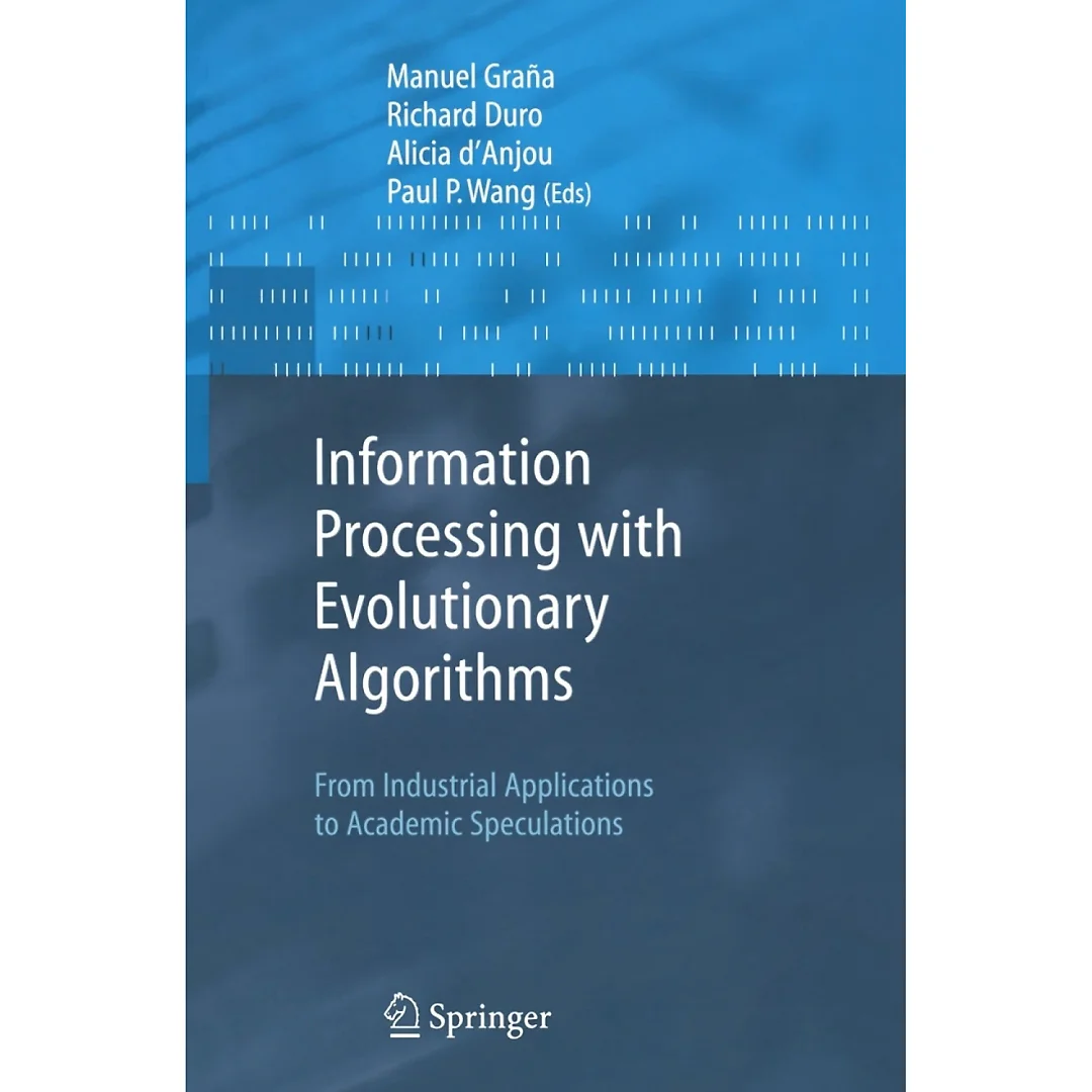 Information Processing with Evolutionary Algorithms: From Industrial Applications to Academic Speculations