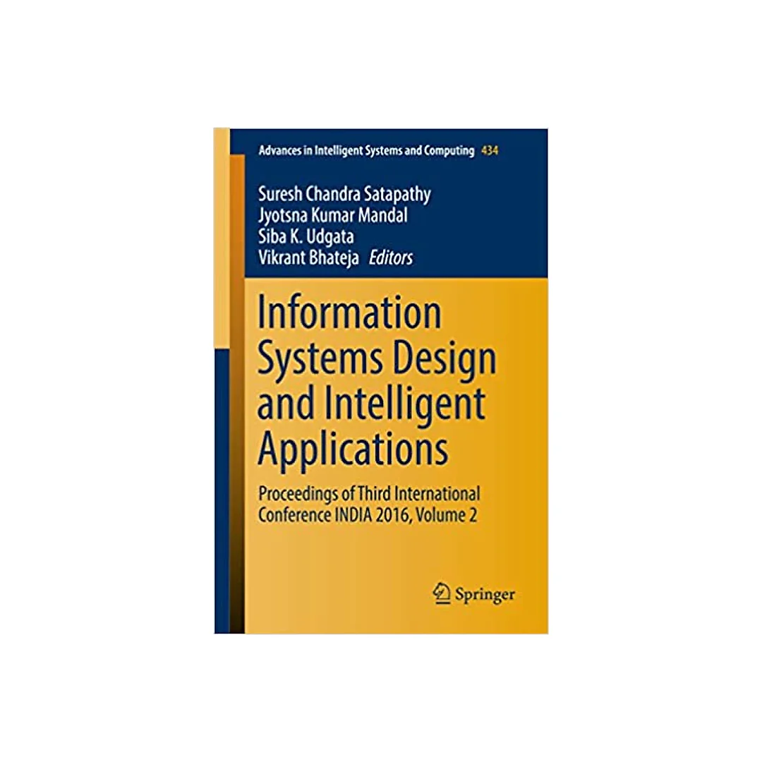 Information Systems Design and Intelligent Applications: Proceedings of Third International Conference INDIA 2016, Volume 2
