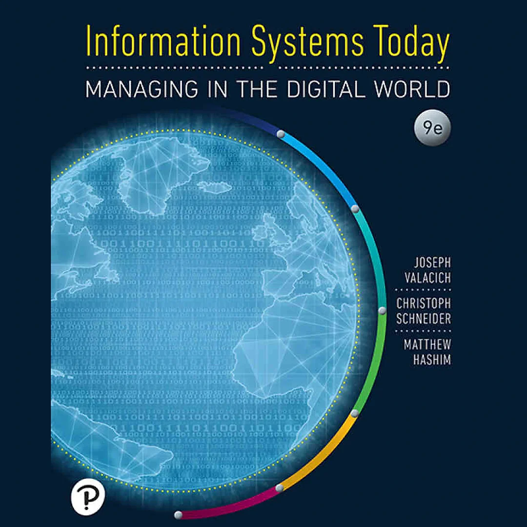 Information Systems Today: Managing in the Digital World, 9th Edition
