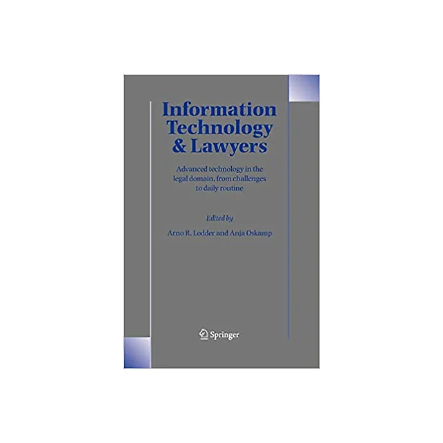 Information Technology and Lawyers: Advanced Technology in the Legal Domain, from Challenges to Daily Routine