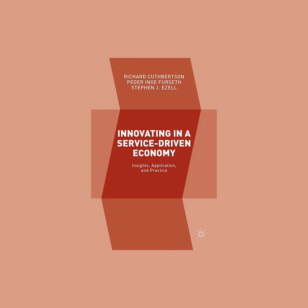 Innovating in a Service-Driven Economy: Insights, Application, and Practice