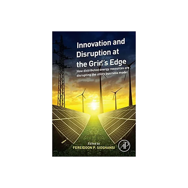 Innovation and Disruption at the Grid's Edge: How Distributed Energy Resources are Disrupting the Utility Business Model
