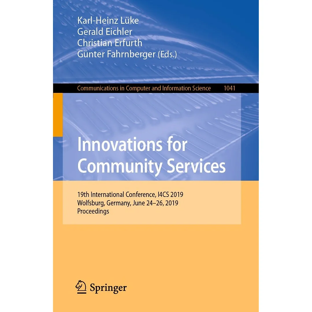 Innovations for Community Services: 19th International Conference I4CS 2019 Wolfsburg Germany June 24-26 2019 Proceedings