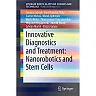 Innovative Diagnostics and Treatment: Nanorobotics and Stem Cells