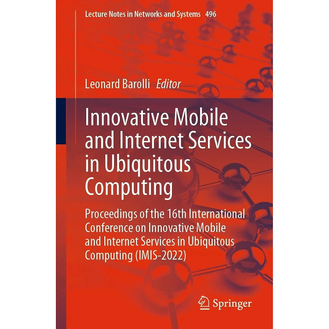 Innovative Mobile and Internet Services in Ubiquitous Computing: Proceedings of the 16th International Conference on Innovative Mobile and Internet Services in Ubiquitous Computing (IMIS-2022)