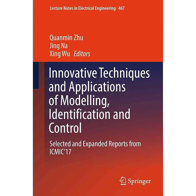 Innovative Techniques and Applications of Modelling Identification and Control: Selected and Expanded Reports from ICMIC'17