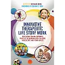 Innovative Therapeutic Life Story Work: Developing Trauma-Informed Practice for Working with Children Adolescents and Young Adults