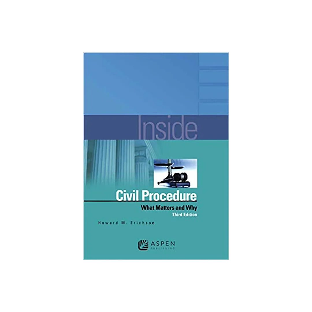 Inside Civil Procedure: What Matters and Why