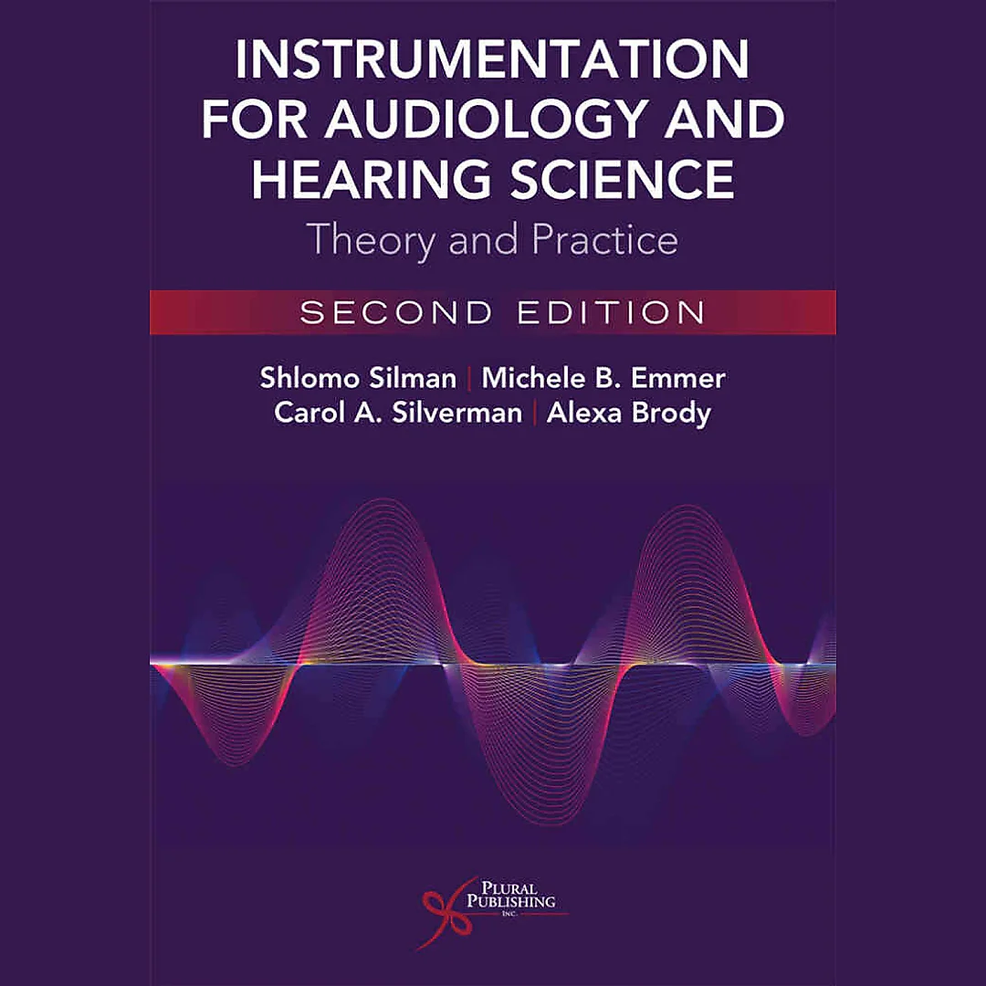 Instrumentation for Audiology and Hearing Science: Theory and Practice, 2nd Edition