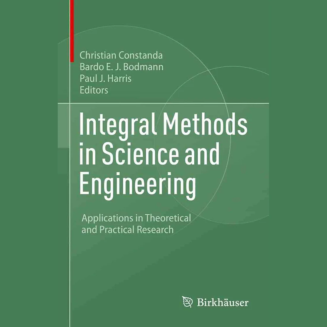 Integral Methods in Science and Engineering: Applications in Theoretical and Practical Research