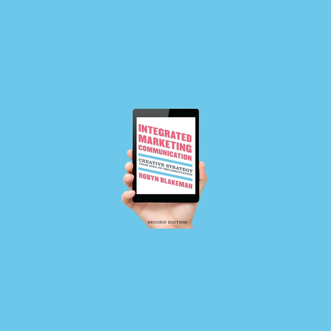 Integrated Marketing Communication: Creative Strategy from Idea to Implementation