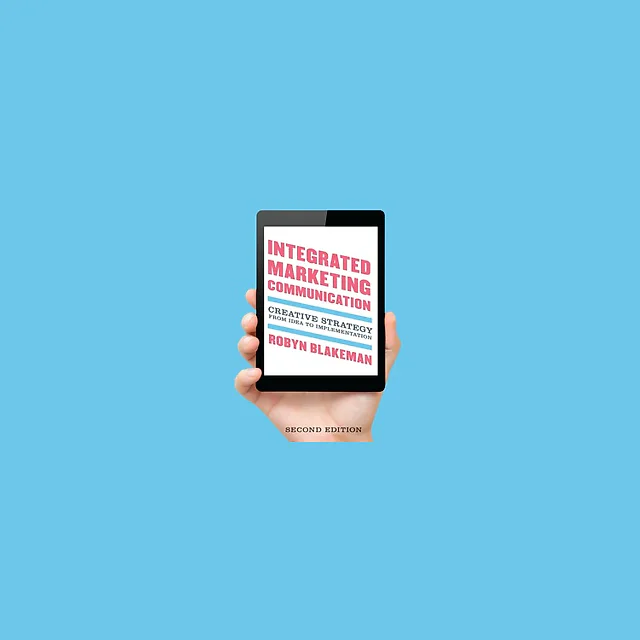 Integrated Marketing Communication: Creative Strategy from Idea to Implementation