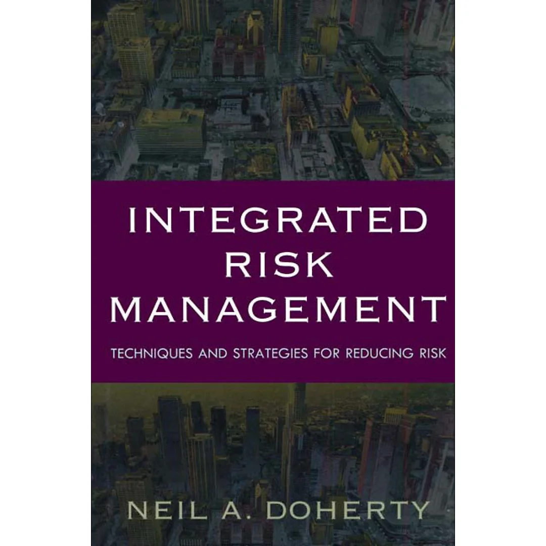 Integrated Risk Management: Techniques and Strategies for Managing Corporate Risk
