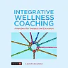 Integrative Wellness Coaching: A Handbook for Therapists and Counsellors