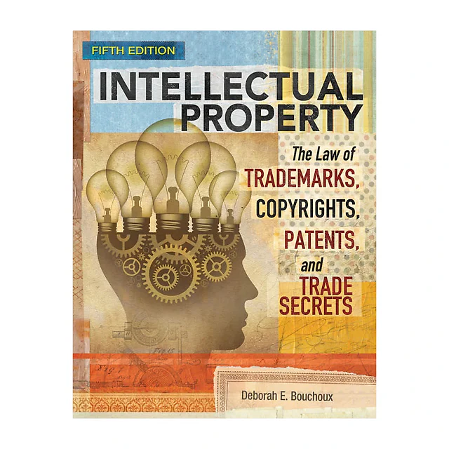 Intellectual Property: The Law of Trademarks Copyrights Patents and Trade Secrets 5th Edition