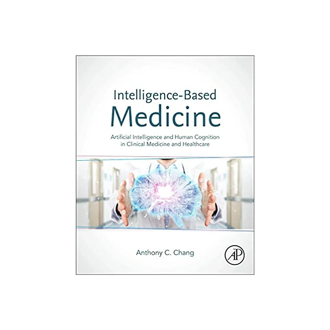 Intelligence-Based Medicine: Artificial Intelligence and Human Cognition in Clinical Medicine and Healthcare