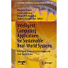 Intelligent Computing Applications for Sustainable Real-World Systems: Intelligent Computing Techniques and their Applications