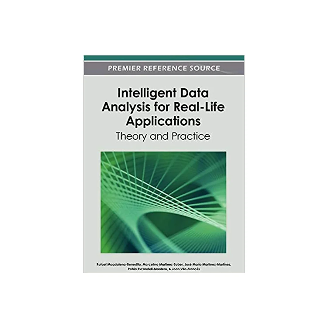Intelligent Data Analysis for Real-Life Applications