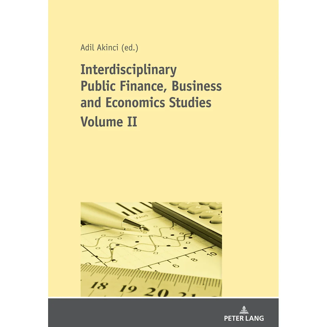 Interdisciplinary Public Finance, Business and Economics Studies - Volume II: Volume II