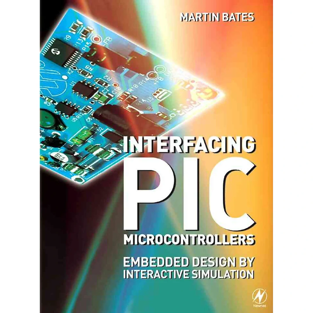 Interfacing PIC Microcontrollers: Embedded Design by Interactive Simulation