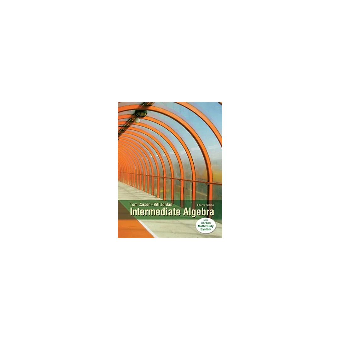 Intermediate Algebra 4th Edition by Tom Carson