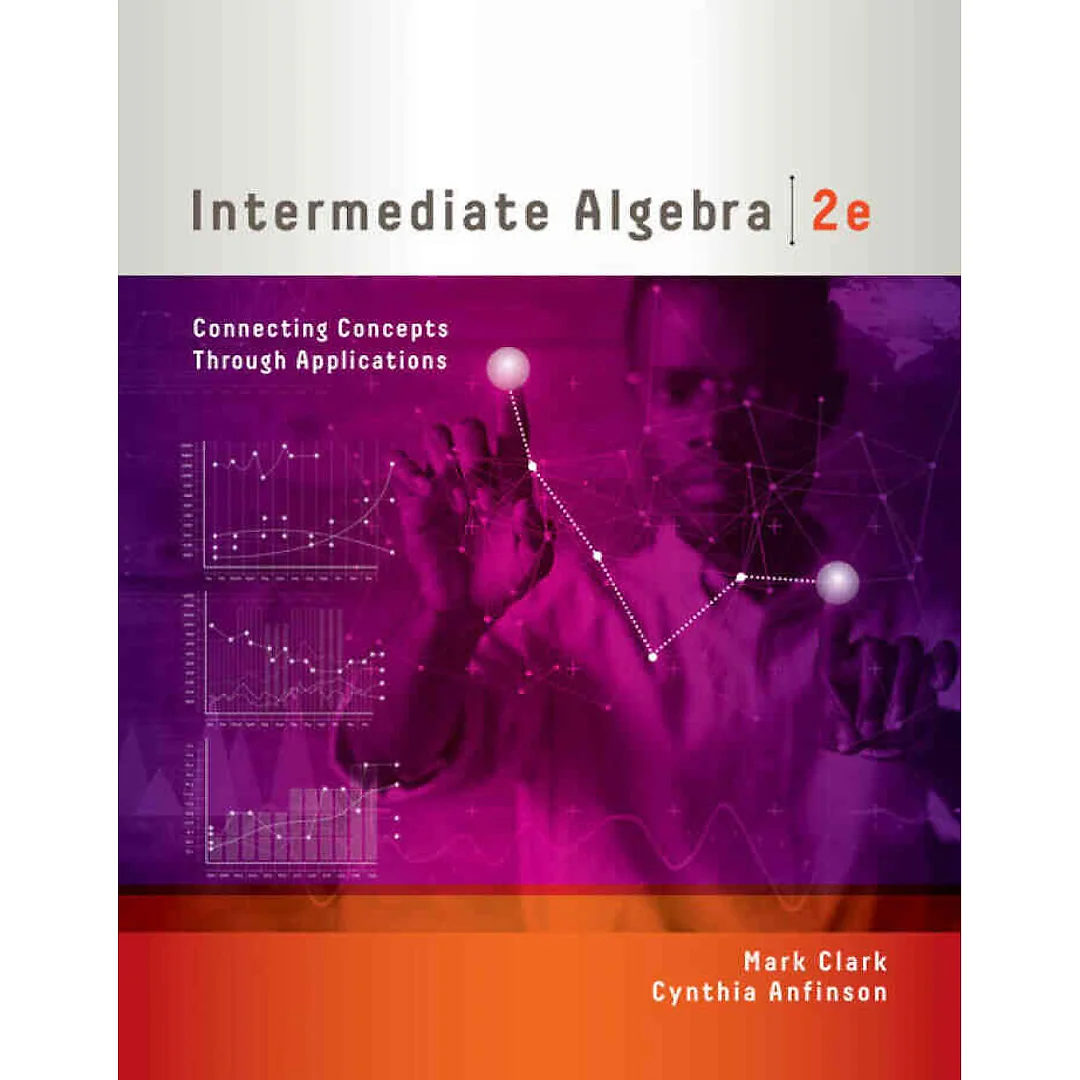 Intermediate Algebra: Connecting Concepts Through Applications 2nd Edition