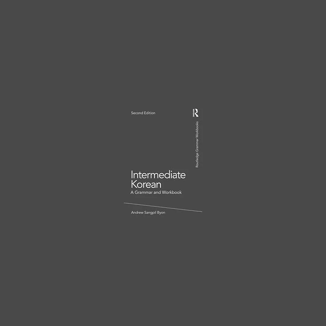 Intermediate Korean: A Grammar and Workbook