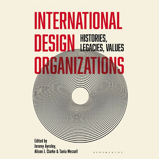 International Design Organizations: Histories, Legacies, Values
