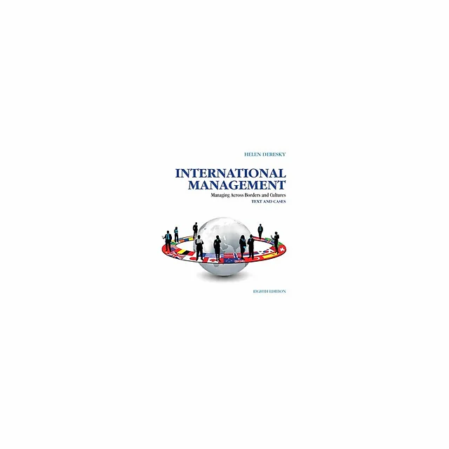 International Management Managing Across Borders and Cultures, Text and Cases 8th Edition by Helen Deresky