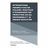 International Perspectives on Policies, Practices & Pedagogies for Promoting Social Responsibility in Higher Education