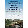 Internationalizing Teacher Education for Social Justice: Theory Research and Practice