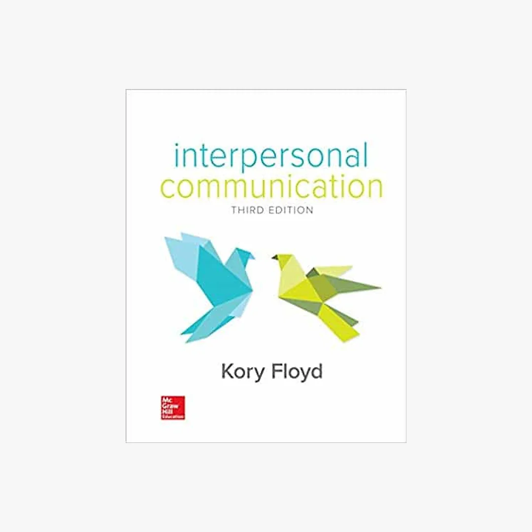 Interpersonal Communication (3rd Edition) Kory Floyd