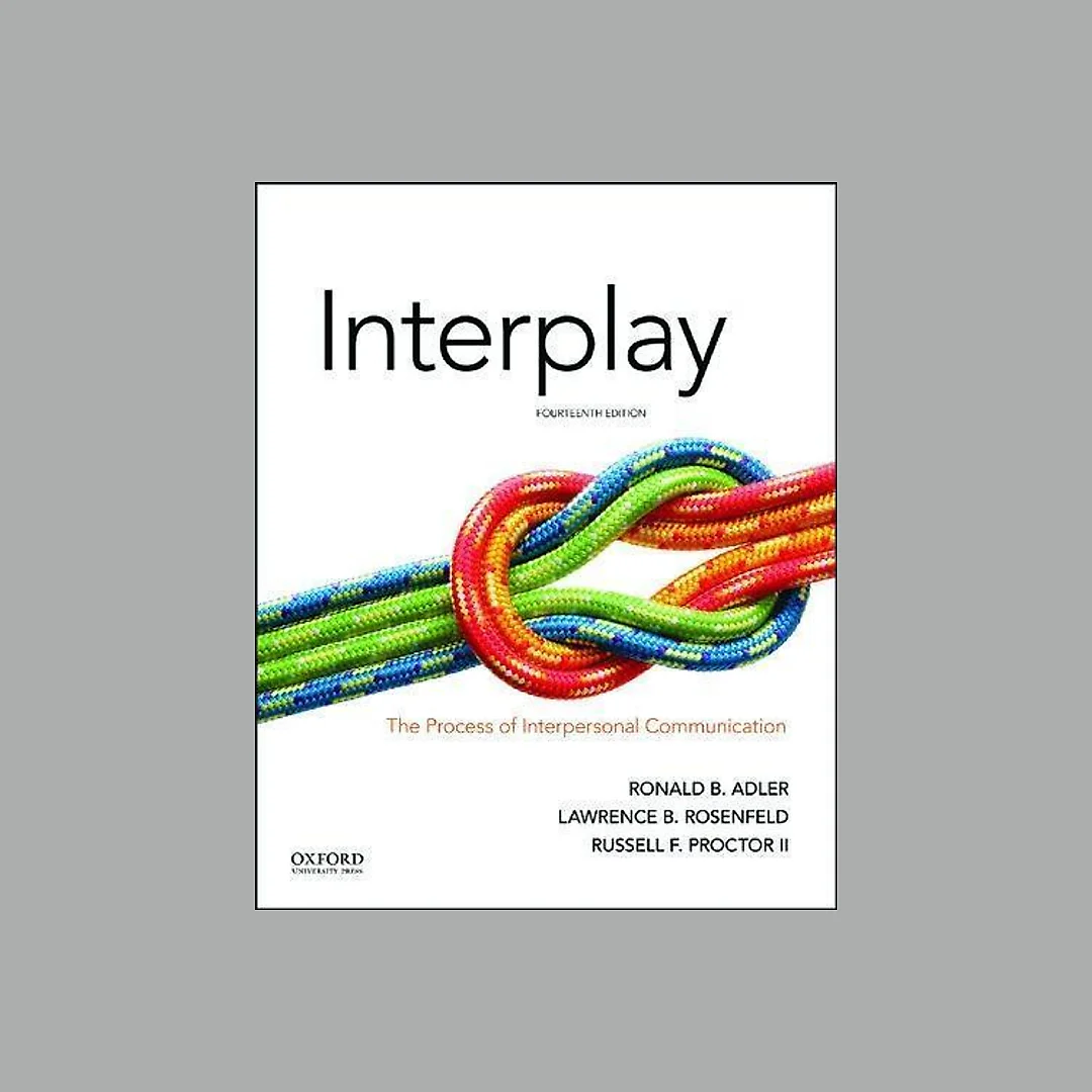 Interplay The Process Of Interpersonal Communication 14Th Edition