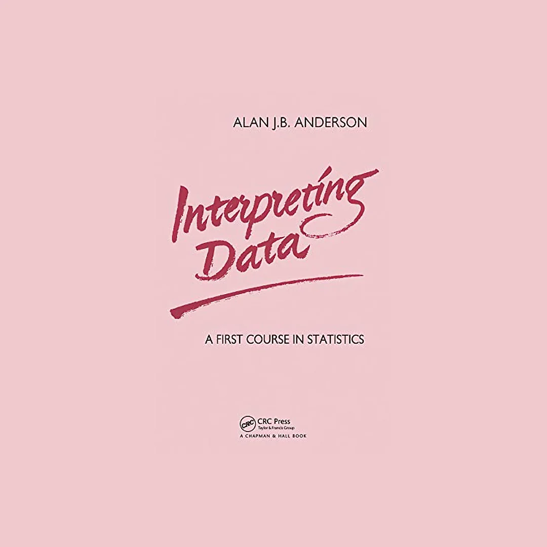 Interpreting Data: A First Course in Statistics