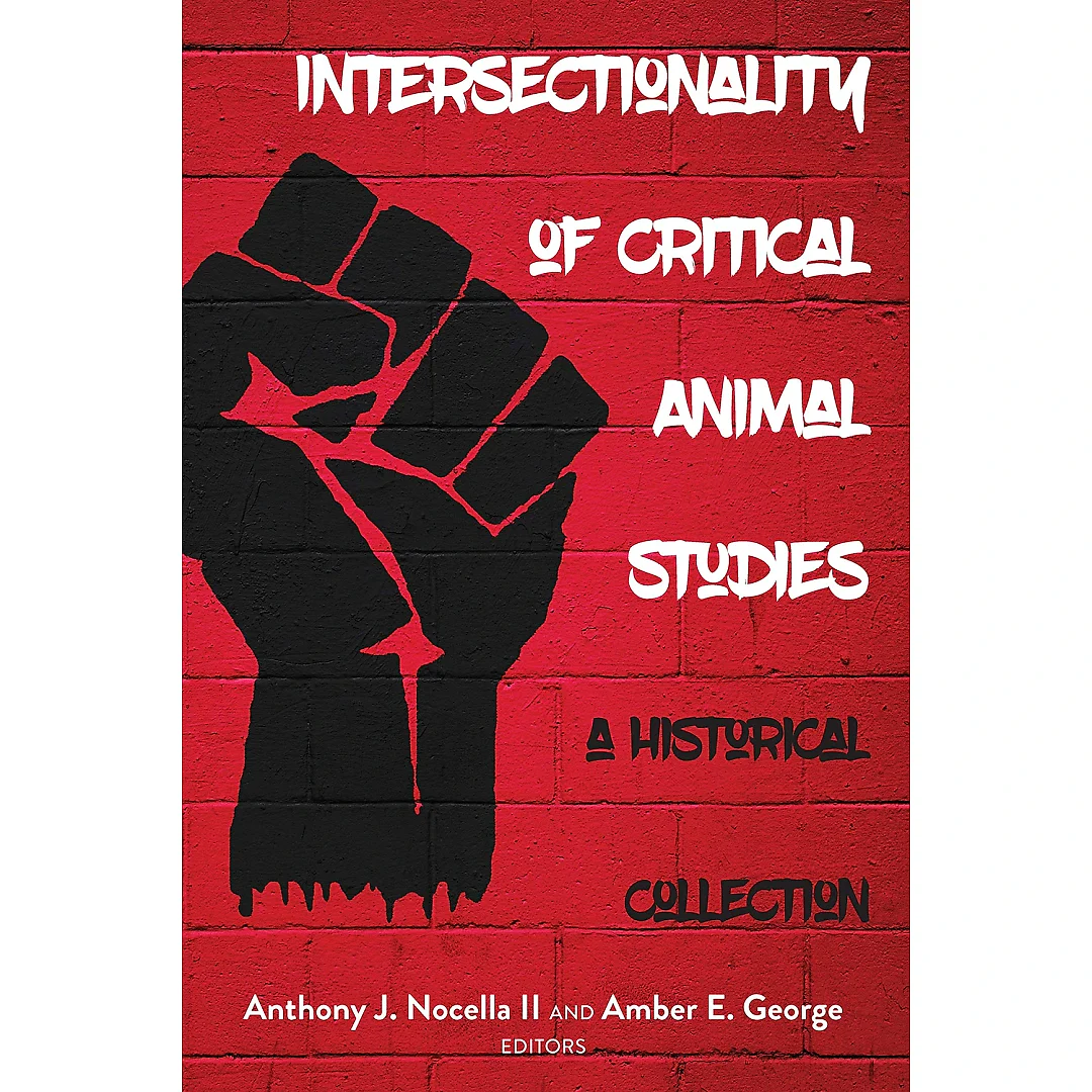 Intersectionality of Critical Animal Studies: A Historical Collection