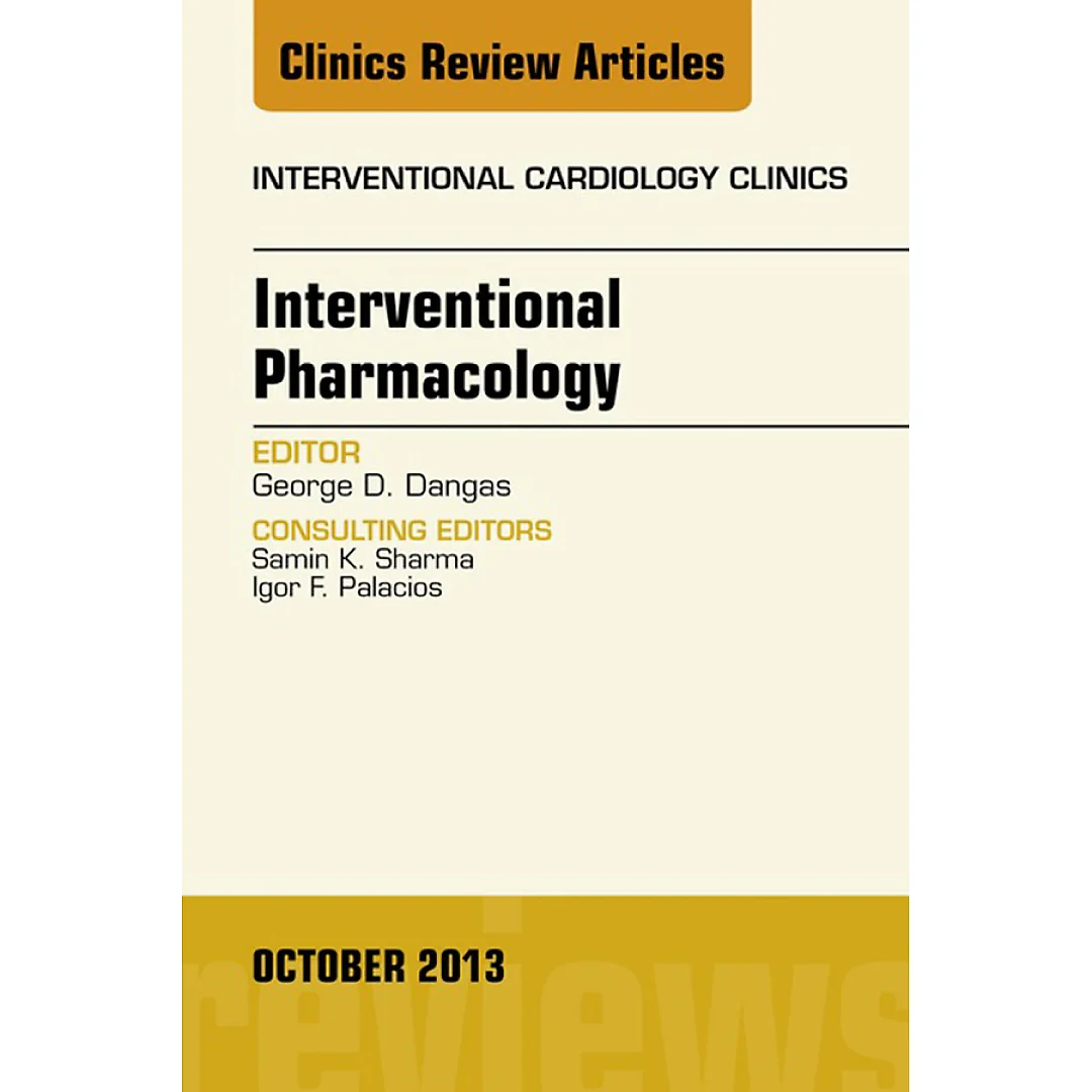 Interventional Pharmacology, An issue of Interventional Cardiology Clinics