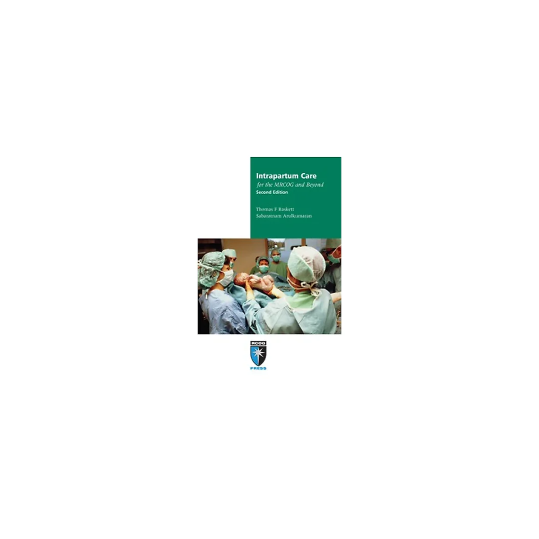 Intrapartum Care for the MRCOG and Beyond