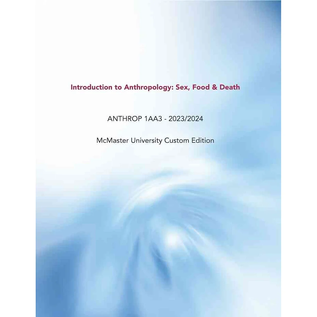 Introduction to Anthropology: Sex Food & Death ANTHROP 1AA3 - 2023/2024McMaster University Custom Edition