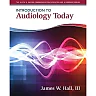 Introduction to Audiology Today, 1st Edition