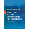 Introduction to Biotech Entrepreneurship: From Idea to Business: A European Perspective