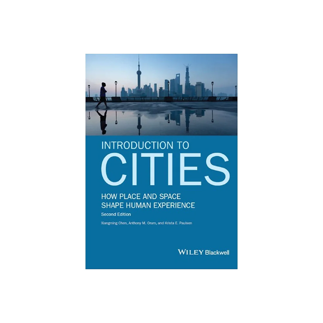 Introduction to Cities: How Place and Space Shape Human Experience