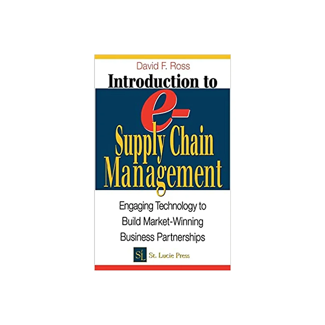 Introduction to e-Supply Chain Management: Engaging Technology to Build Market-Winning Business Partnerships