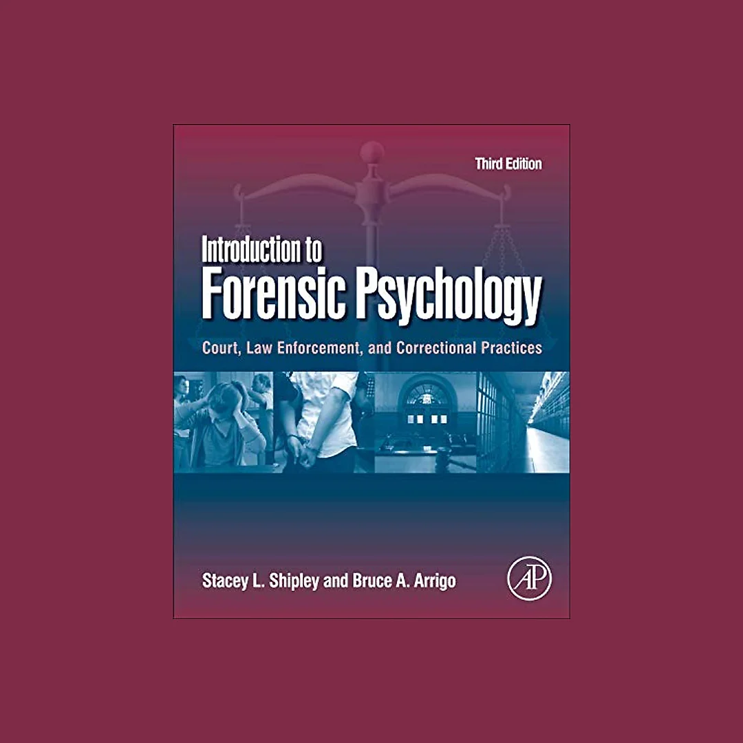 Introduction to Forensic Psychology: Court, Law Enforcement, and Correctional Practices